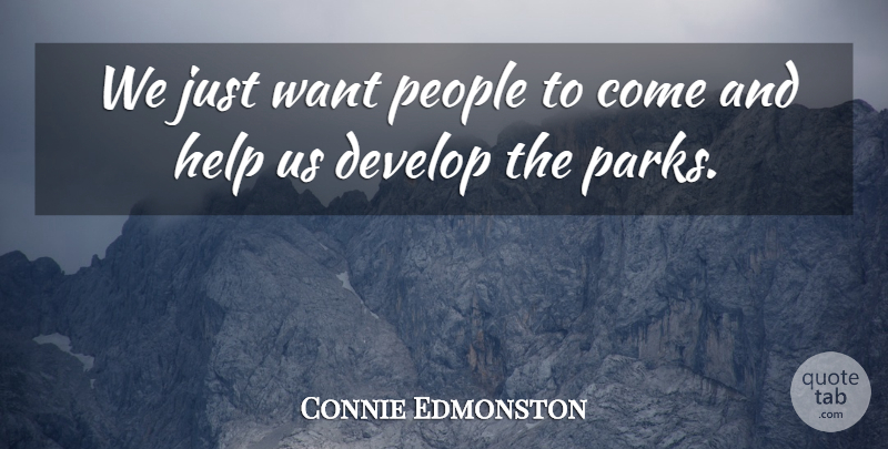Connie Edmonston Quote About Develop, Help, People: We Just Want People To...