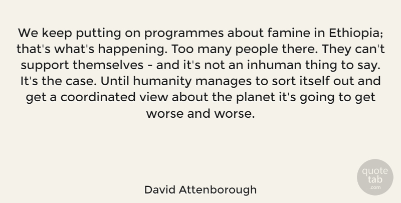 David Attenborough Quote About Views, People, Support: We Keep Putting On Programmes...