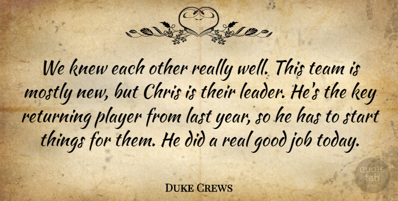 Duke Crews Quote About Chris, Good, Job, Key, Knew: We Knew Each Other Really...