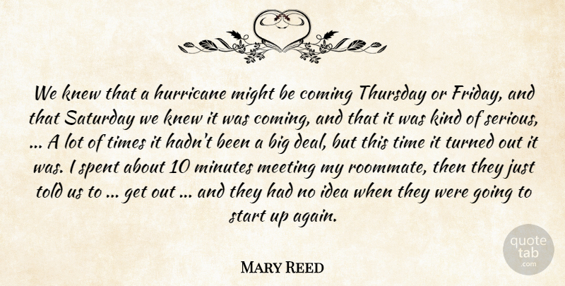 Mary Reed Quote About Coming, Hurricane, Knew, Meeting, Might: We Knew That A Hurricane...