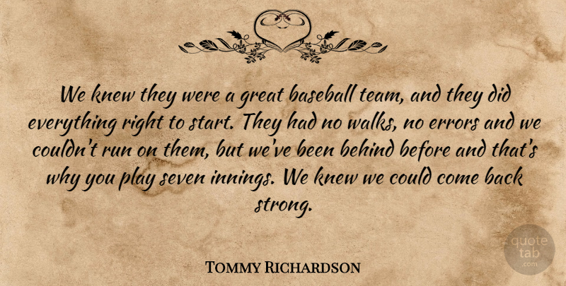 Tommy Richardson Quote About Baseball, Behind, Errors, Great, Knew: We Knew They Were A...