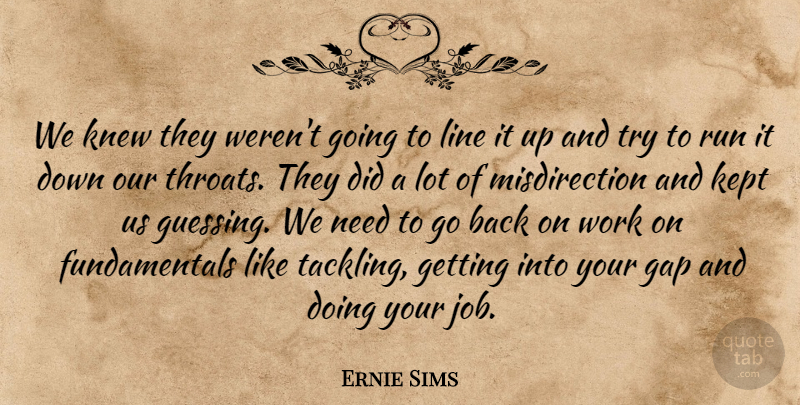 Ernie Sims Quote About Gap, Kept, Knew, Line, Run: We Knew They Werent Going...