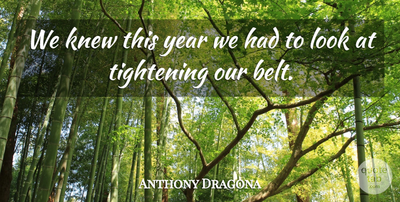Anthony Dragona Quote About Knew, Year: We Knew This Year We...