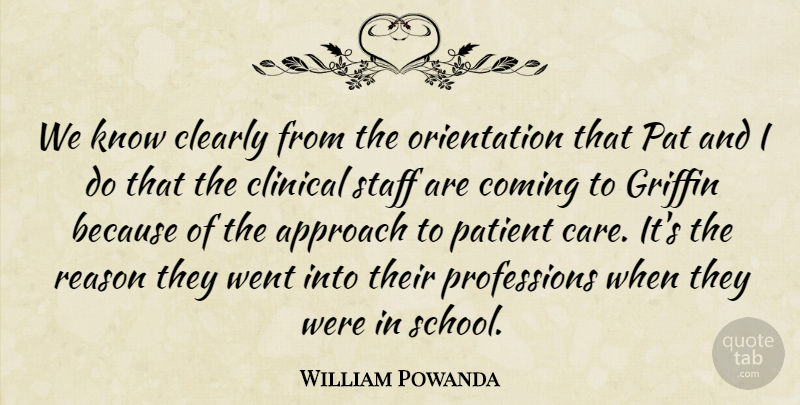 William Powanda Quote About Approach, Clearly, Clinical, Coming, Griffin: We Know Clearly From The...