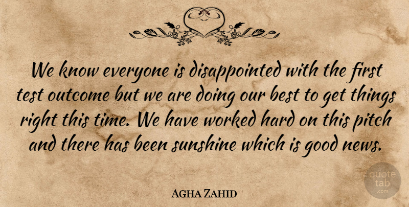 Agha Zahid Quote About Best, Good, Hard, Outcome, Pitch: We Know Everyone Is Disappointed...
