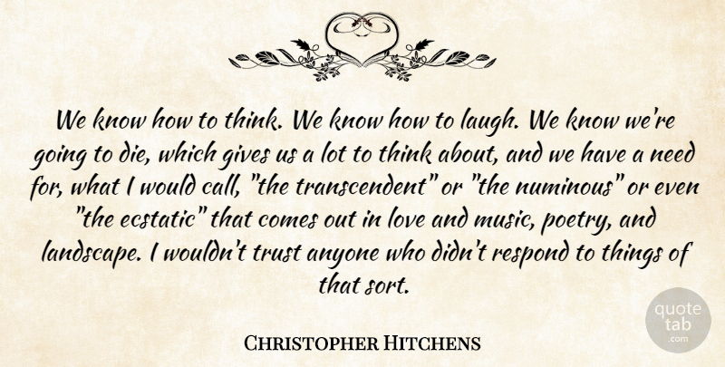 Christopher Hitchens Quote About Thinking, Giving, Laughing: We Know How To Think...