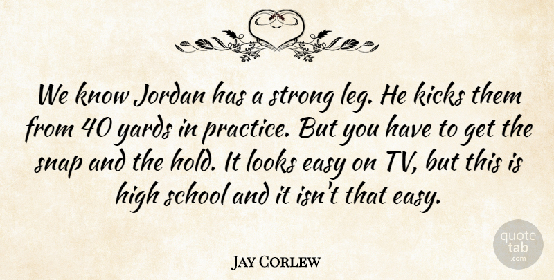 Jay Corlew Quote About Easy, High, Jordan, Kicks, Looks: We Know Jordan Has A...
