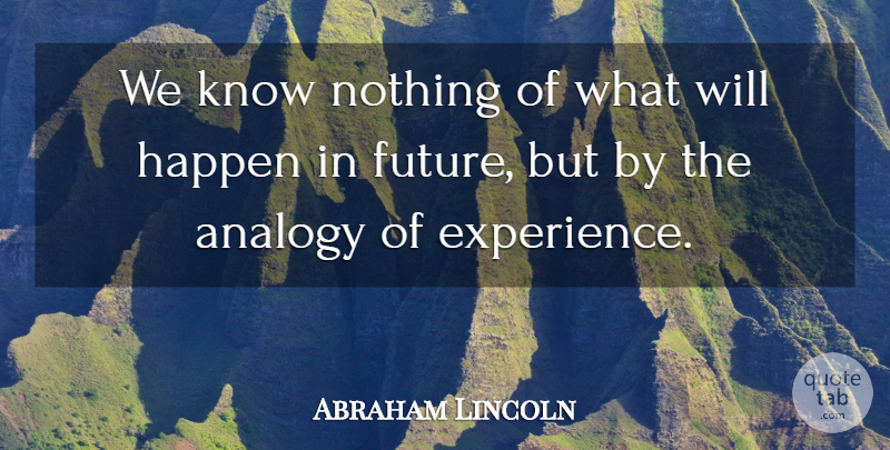 Abraham Lincoln Quote About War, Drug, Experience: We Know Nothing Of What...