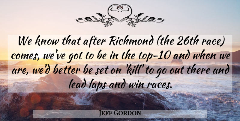 Jeff Gordon Quote About Laps, Lead, Race, Richmond, Win: We Know That After Richmond...