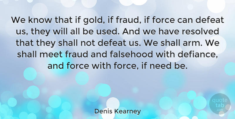 Denis Kearney Quote About Hype, Gold, Arms: We Know That If Gold...