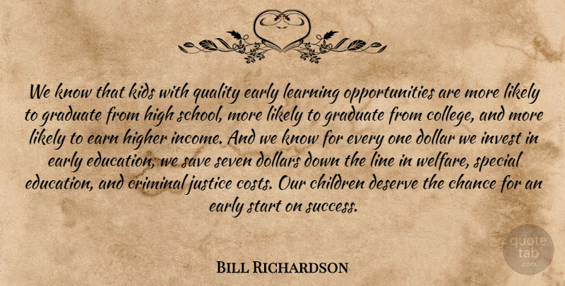 Bill Richardson Quote About Chance, Children, Criminal, Deserve, Dollar: We Know That Kids With...