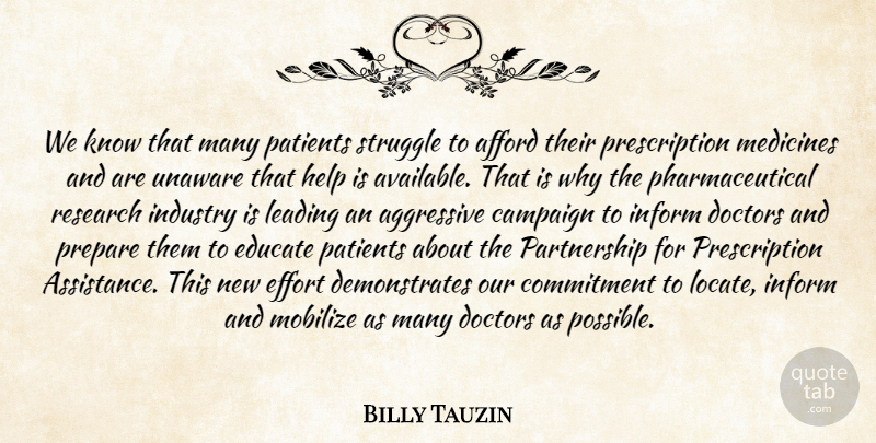Billy Tauzin Quote About Afford, Aggressive, Campaign, Commitment, Doctors: We Know That Many Patients...