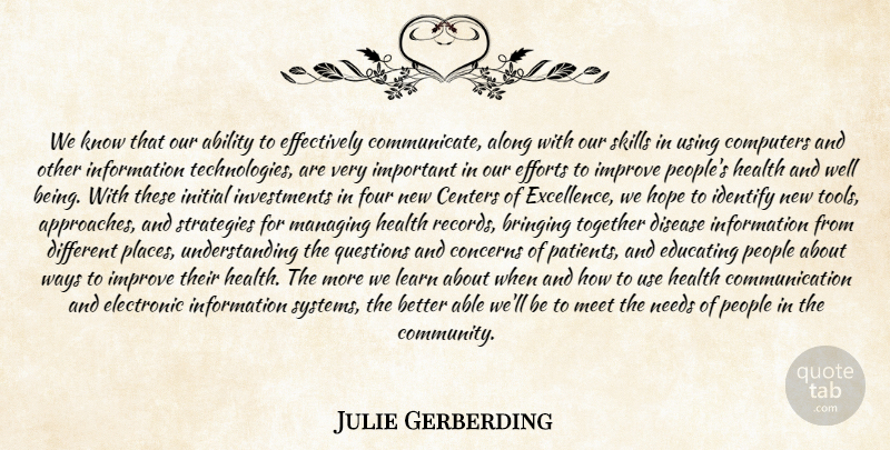 Julie Gerberding Quote About Ability, Along, Bringing, Centers, Communication: We Know That Our Ability...