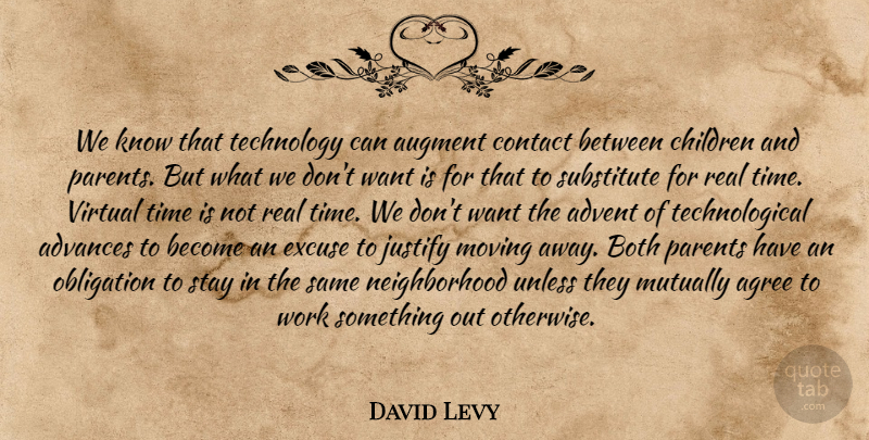 David Levy Quote About Advances, Advent, Agree, Both, Children: We Know That Technology Can...