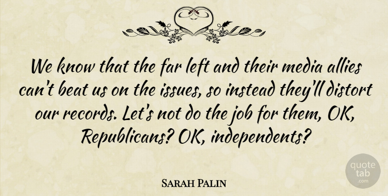 Sarah Palin Quote About Allies, Distort, Far, Instead, Job: We Know That The Far...