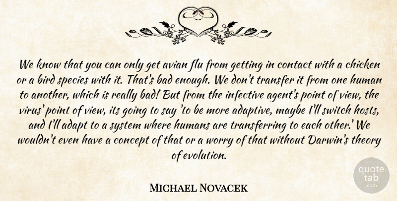 Michael Novacek Quote About Adapt, Bad, Bird, Chicken, Concept: We Know That You Can...