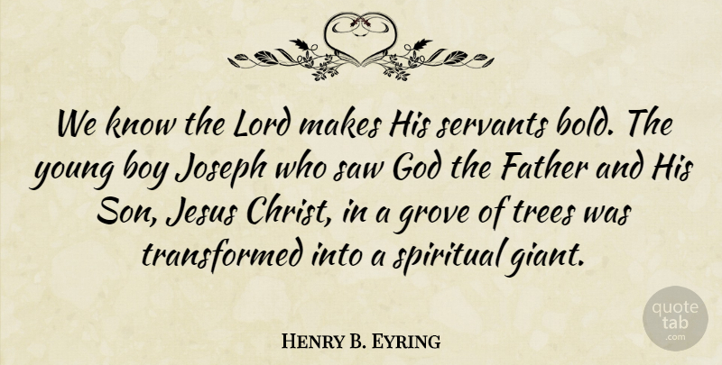 Henry B. Eyring Quote About Spiritual, Jesus, Father: We Know The Lord Makes...