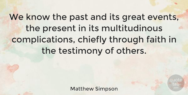 Matthew Simpson Quote About Faith, Past, Events: We Know The Past And...