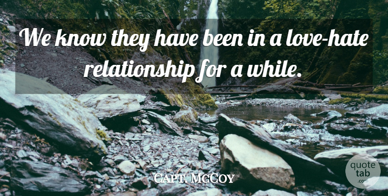 Capt. McCoy Quote About Hate, Relationship: We Know They Have Been...