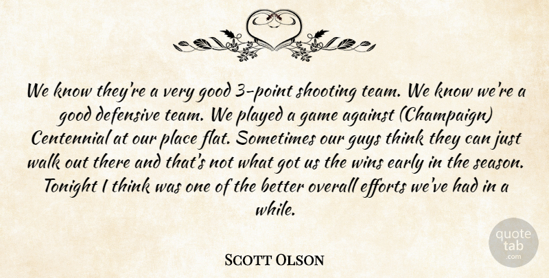 Scott Olson Quote About Against, Defensive, Early, Efforts, Game: We Know Theyre A Very...