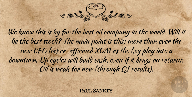 Paul Sankey Quote About Best, Build, Ceo, Company, Cycles: We Know This Is By...