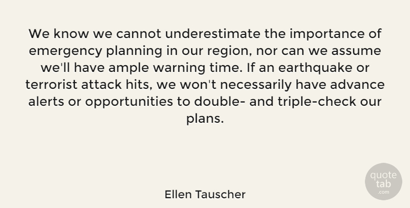 Ellen Tauscher Quote About Opportunity, Earthquakes, Warning: We Know We Cannot Underestimate...
