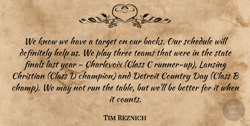 Tim Reznich Quote About Christian, Country, Definitely, Detroit, Finals: We Know We Have A...