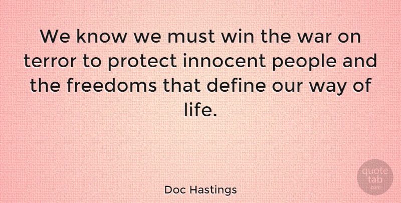 Doc Hastings Quote About War, Winning, People: We Know We Must Win...