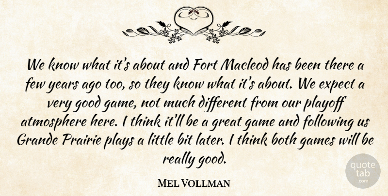 Mel Vollman Quote About Atmosphere, Bit, Both, Expect, Few: We Know What Its About...