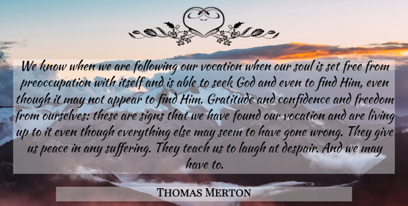 Thomas Merton Quote About Gratitude, Giving, Laughing: We Know When We Are...