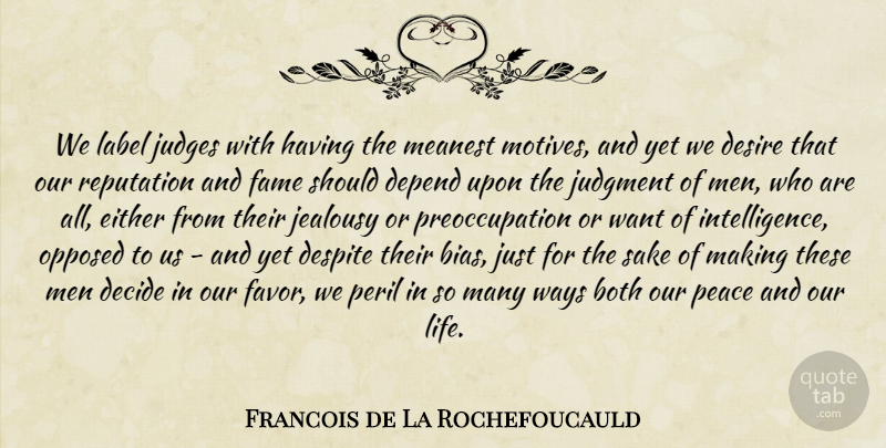 Francois de La Rochefoucauld Quote About Men, Judging, Desire: We Label Judges With Having...