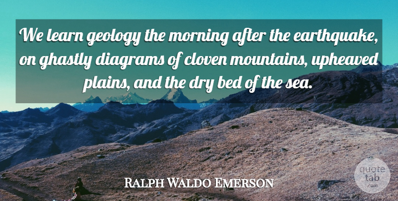Ralph Waldo Emerson Quote About Morning, Sea, Earthquakes: We Learn Geology The Morning...