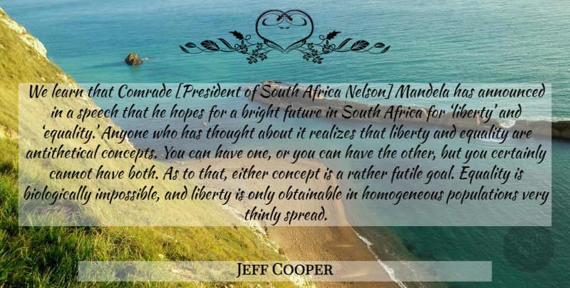 Jeff Cooper Quote About Goal, President, Liberty: We Learn That Comrade President...