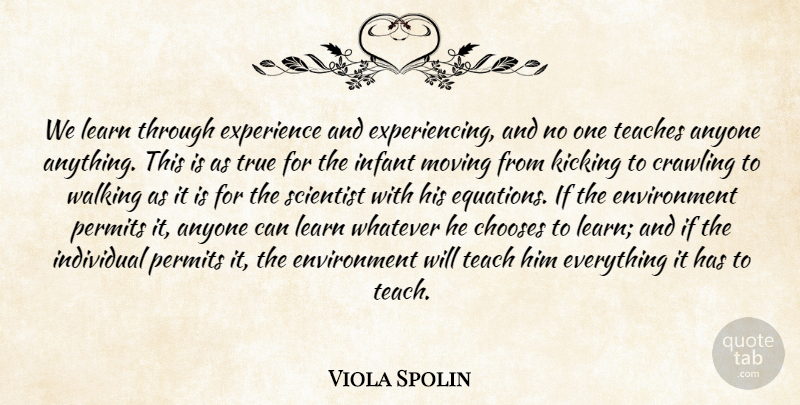 Viola Spolin Quote About Teach: We Learn Through Experience And...