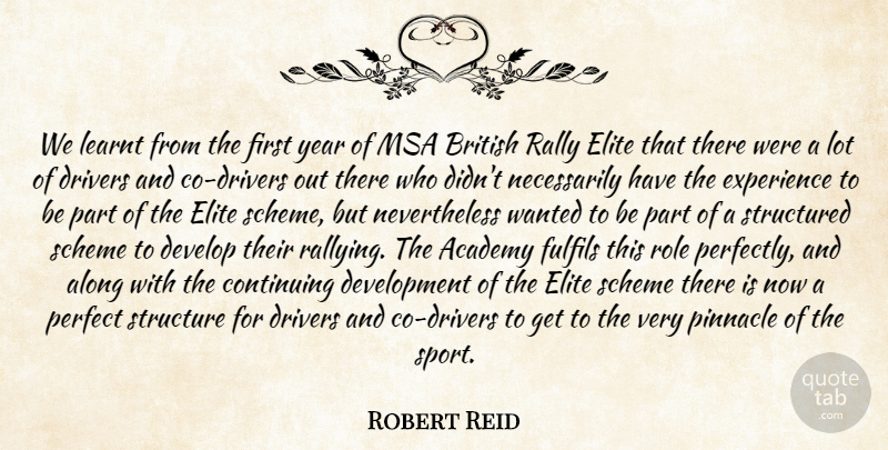 Robert Reid Quote About Academy, Along, British, Continuing, Develop: We Learnt From The First...