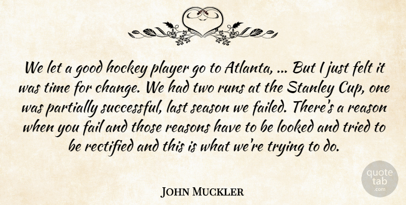 John Muckler Quote About Fail, Felt, Good, Hockey, Last: We Let A Good Hockey...