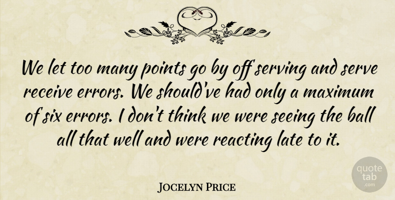 Jocelyn Price Quote About Ball, Late, Maximum, Points, Reacting: We Let Too Many Points...