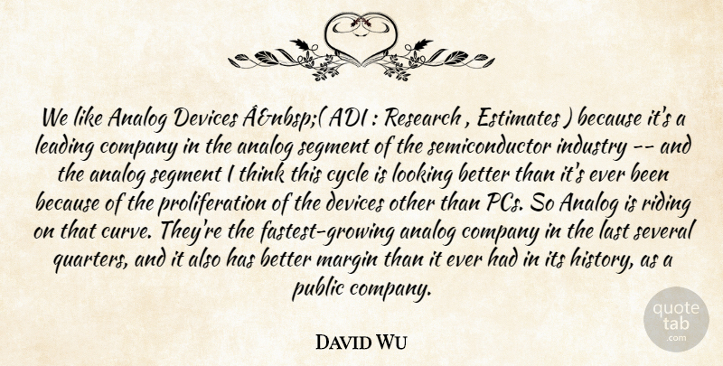 David Wu Quote About Analog, Company, Cycle, Devices, Estimates: We Like Analog Devices Anbsp...