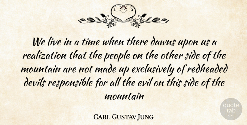 Carl Gustav Jung Quote About Devils, Mountain, People, Side, Time: We Live In A Time...