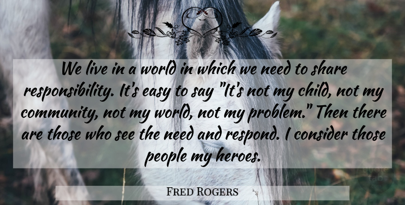 Fred Rogers Quote About Children, Hero, Responsibility: We Live In A World...