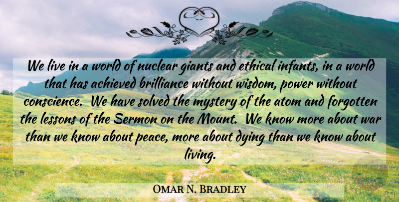 Omar N. Bradley Quote About War, Words Of Wisdom, Dying: We Live In A World...