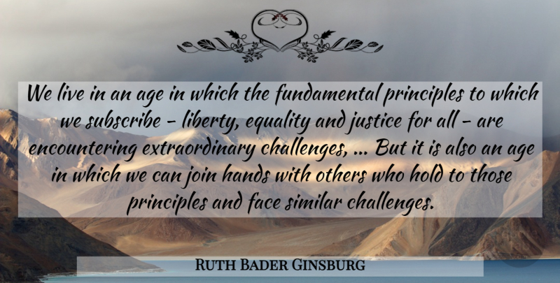 Ruth Bader Ginsburg Quote About Justice For All, Hands, Challenges: We Live In An Age...