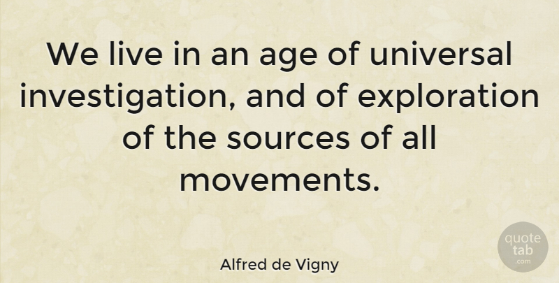 Alfred de Vigny Quote About Age, Movement, Exploration: We Live In An Age...