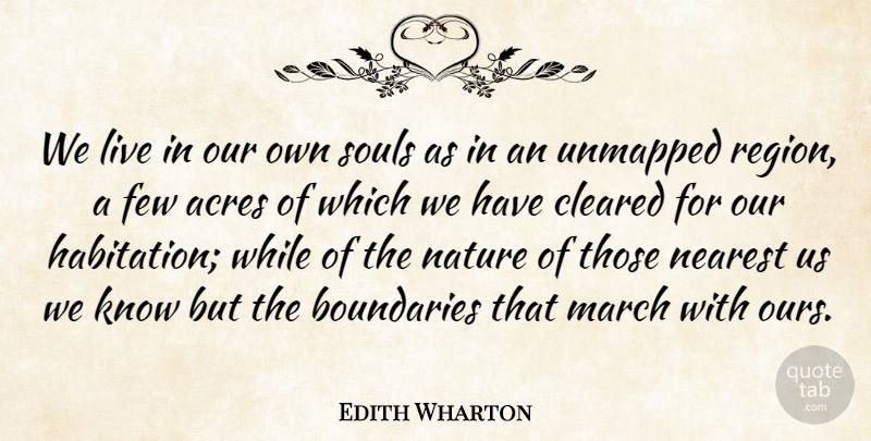 Edith Wharton Quote About Soul, Acres, March: We Live In Our Own...