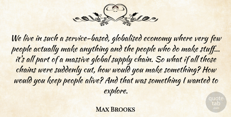 Max Brooks Quote About Cutting, People, What If: We Live In Such A...