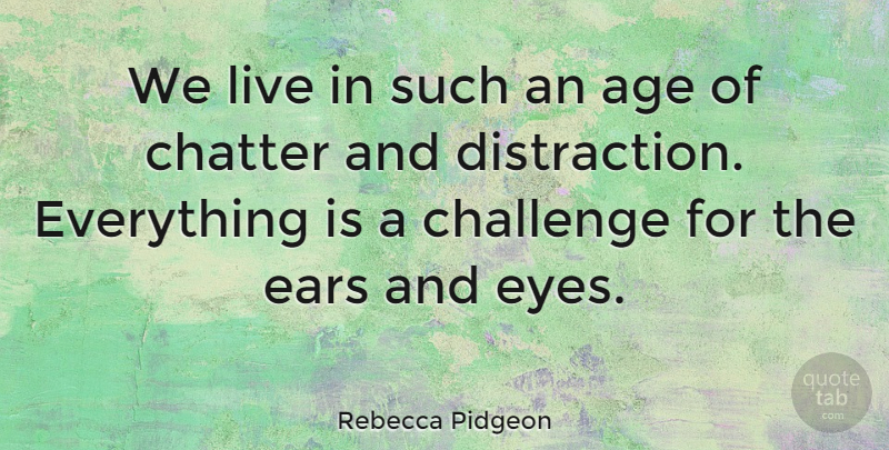 Rebecca Pidgeon Quote About Eye, Challenges, Age: We Live In Such An...