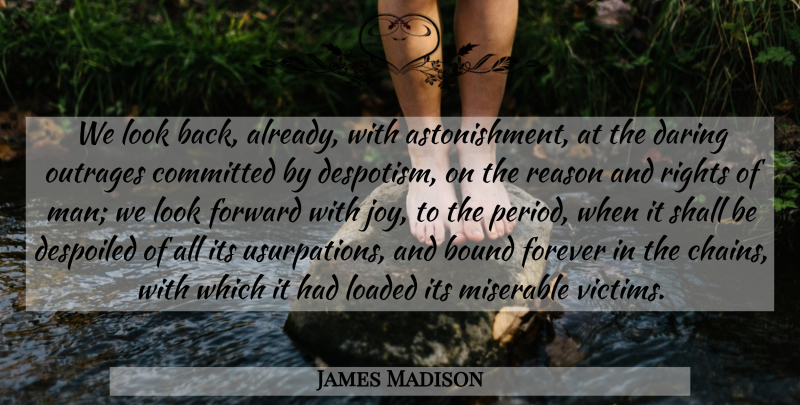 James Madison Quote About Men, Rights, Joy: We Look Back Already With...