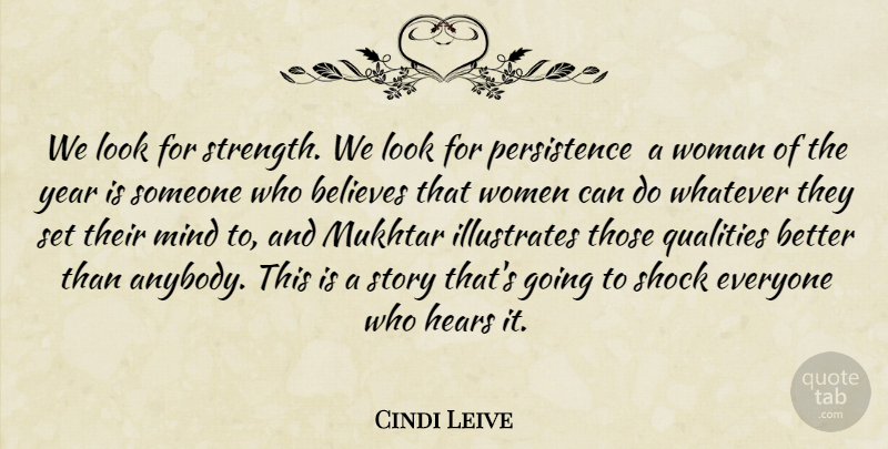 Cindi Leive Quote About Believes, Hears, Mind, Qualities, Shock: We Look For Strength We...