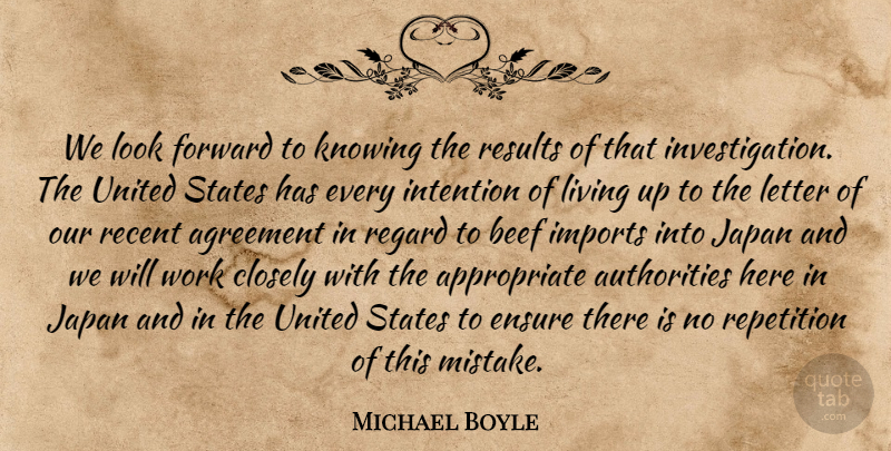 Michael Boyle Quote About Agreement, Beef, Closely, Ensure, Forward: We Look Forward To Knowing...