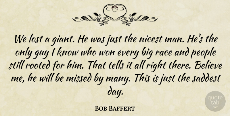 Bob Baffert Quote About Believe, Guy, Lost, Missed, Nicest: We Lost A Giant He...